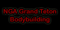 NGA Grand Teton Bodybuilding